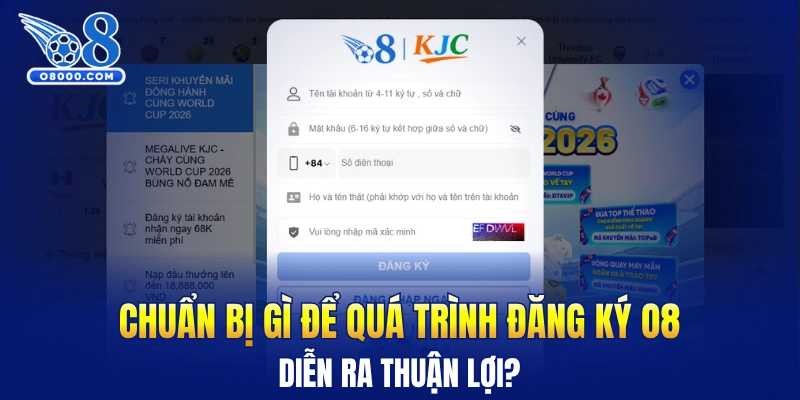 Chuẩn bị gì để quá trình đăng ký O8 diễn ra thuận lợi?