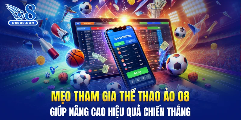 Mẹo tham gia thể thao ảo O8 giúp nâng cao hiệu quả chiến thắng