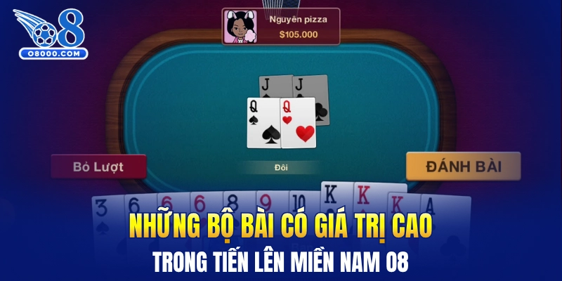Những bộ bài có giá trị cao trong tiến lên miền Nam O8