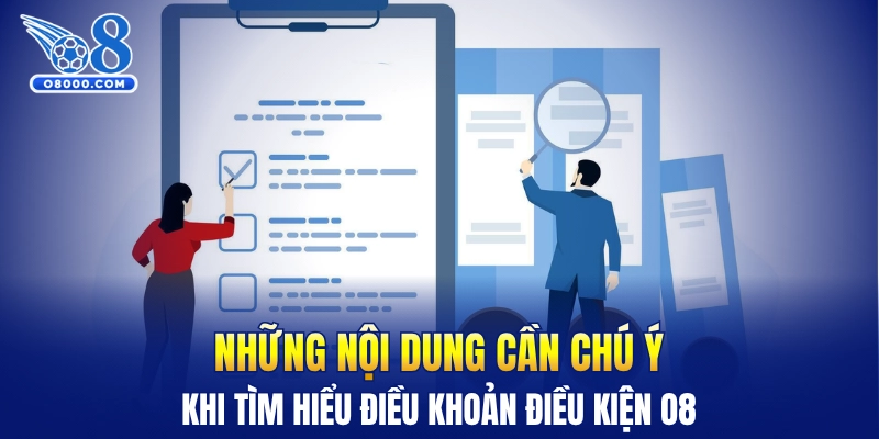 Những nội dung cần chú ý khi tìm hiểu điều khoản điều kiện O8