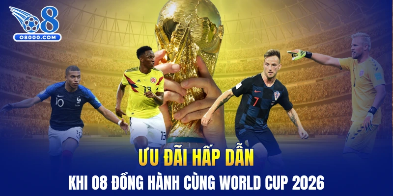 Ưu đãi hấp dẫn khi O8 đồng hành cùng World Cup 2026